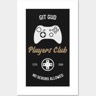 Git Gud Players Club No Scrubs Allowed Posters and Art